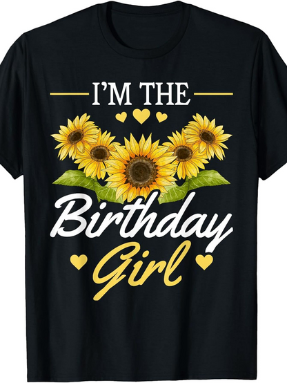 Men's Graphic T-Shirt Im The Birthday Girl With Sunflowers And Yellow Hearts Graphic Shirt