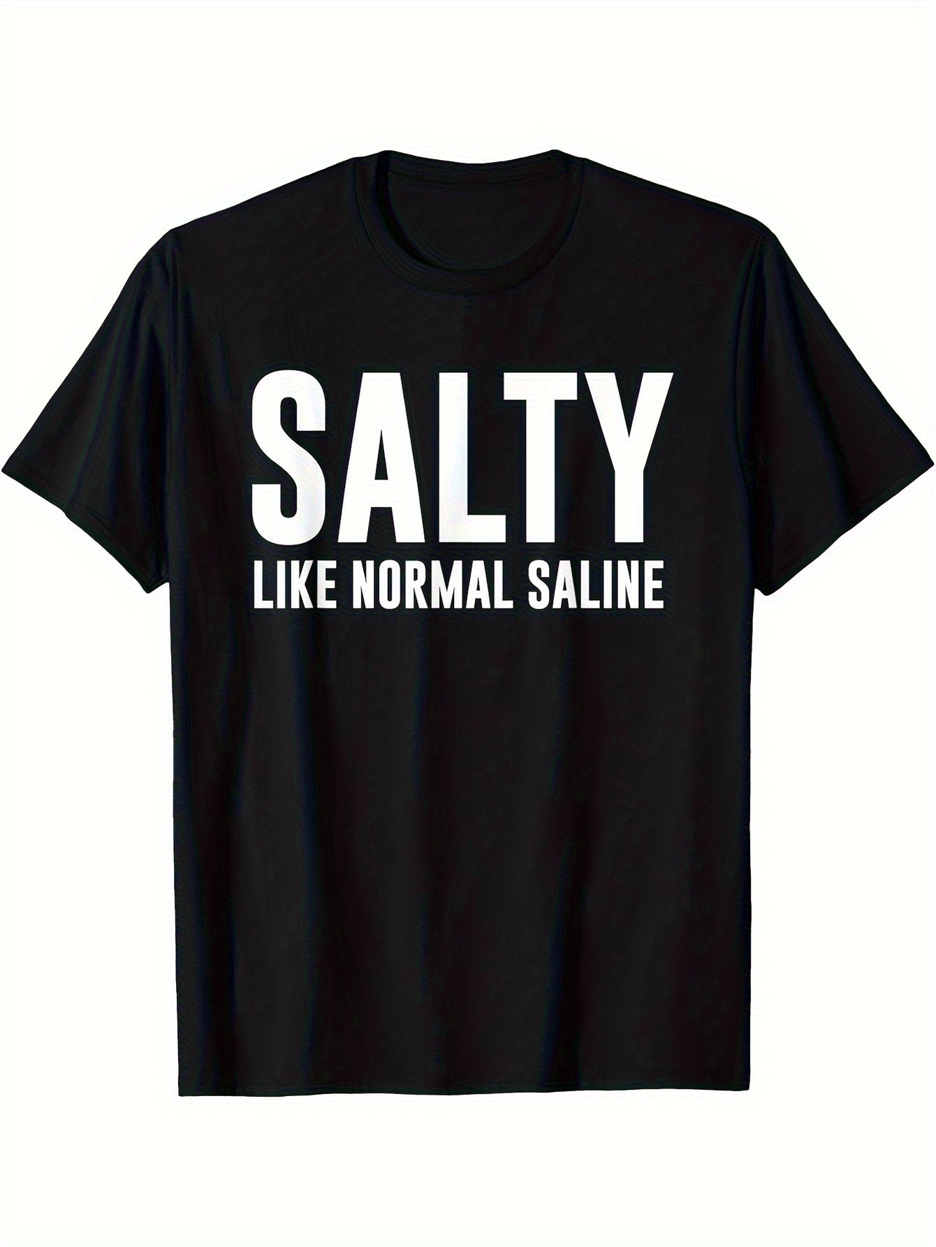 Men's Graphic T-Shirt Salty Like Normal Saline Bold White Letters On Black T Shirt