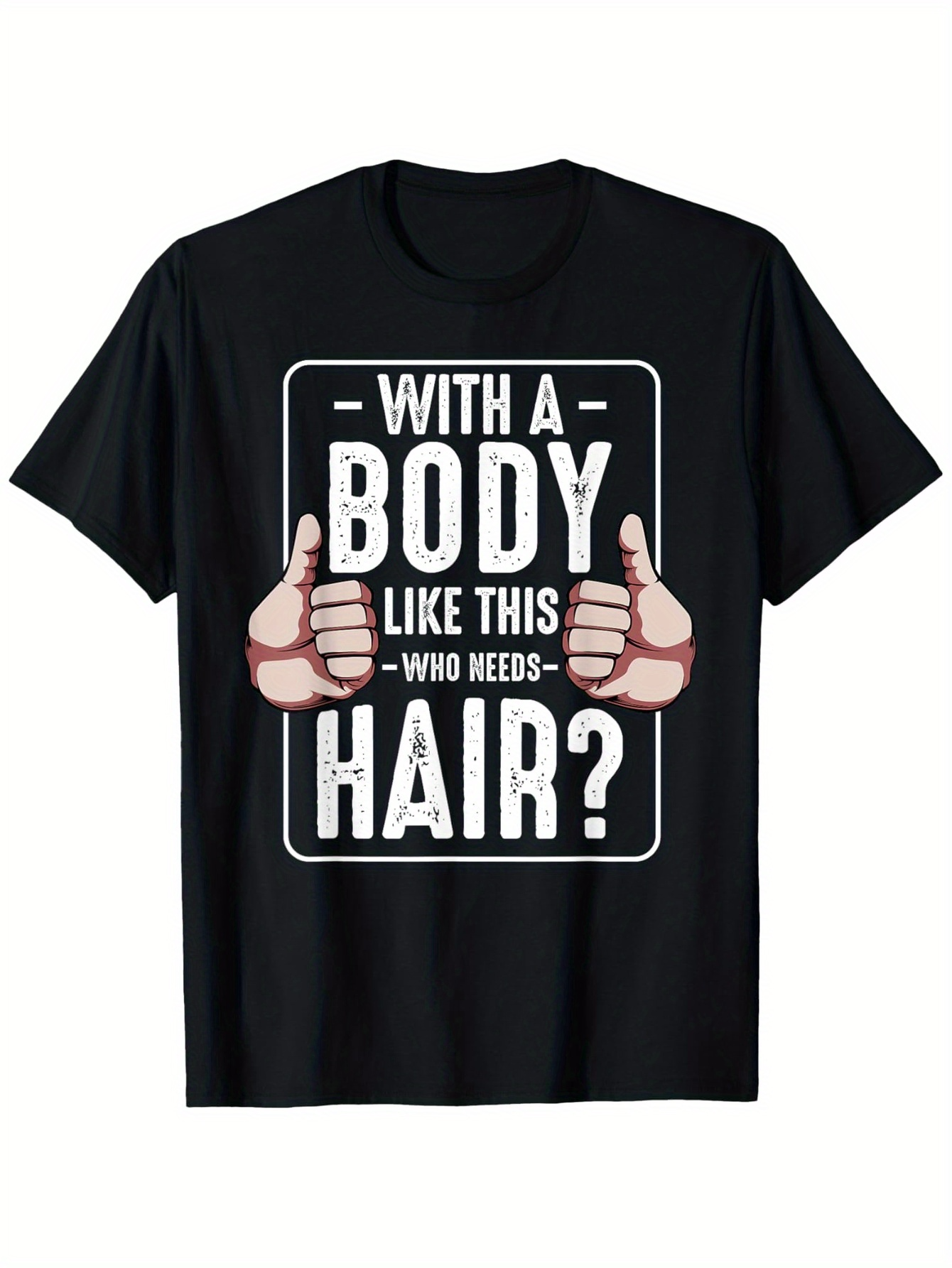 Men's Graphic T-Shirt With A Body Like This Who Needs Hair Playful Cartoon Hands T Shirt