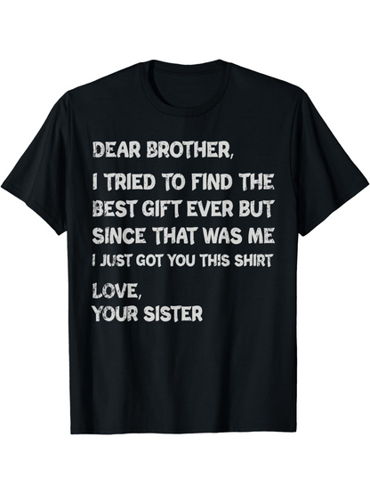 Men's Graphic T-Shirt Dear Brother Best Gift Ever Shirt From Loving Sister
