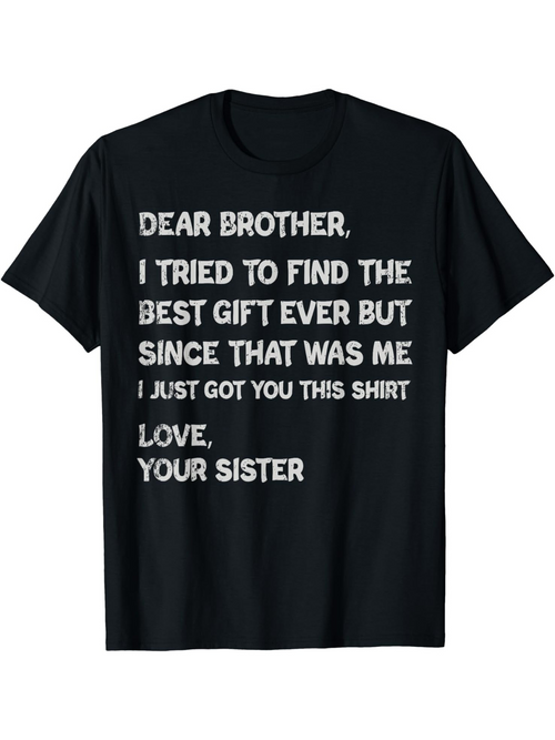 Men's Graphic T-Shirt Dear Brother Best Gift Ever Shirt From Loving Sister