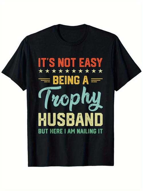 Men's Graphic T-Shirt Its Not Easy Being A Trophy Husband Here I Am Nailing It Retro Colorful Text Design Casual T Shirt