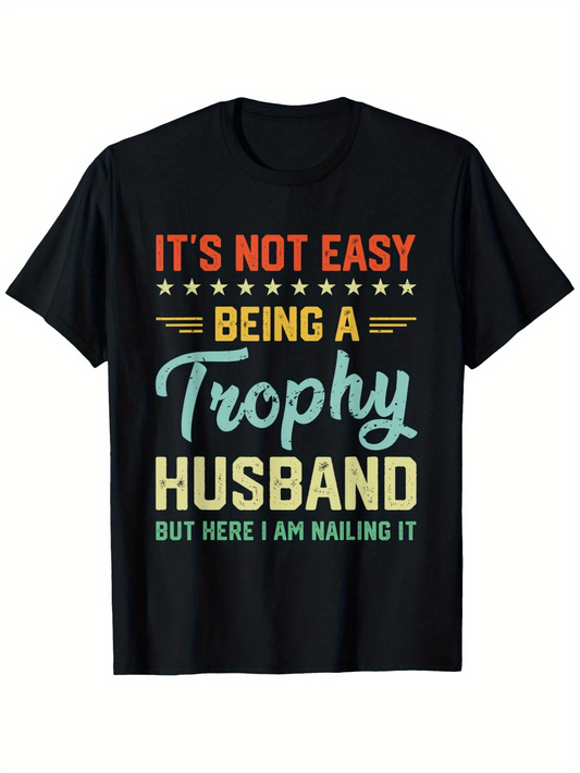 Men's Graphic T-Shirt Its Not Easy Being A Trophy Husband Here I Am Nailing It Retro Colorful Text Design Casual T Shirt