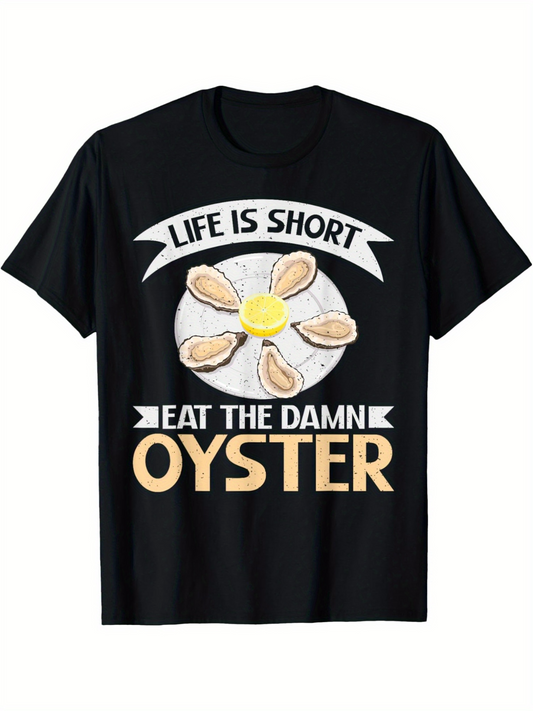 Men's Graphic T-Shirt Life Is Short Eat The Damn Oyster Surrounded By White Plate With Oysters On Top Oyster