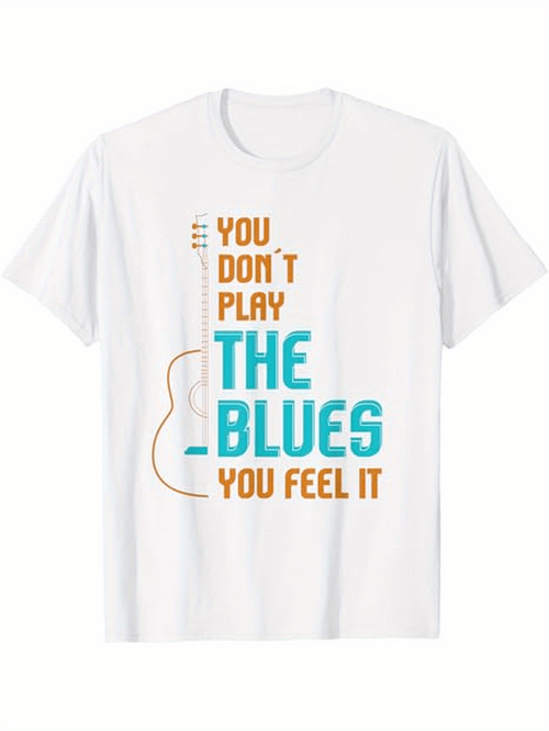 Men's Graphic T-Shirt You Dont Play The Blues You Feel It With Simple Outline Of Guitar
