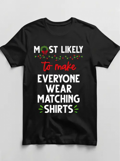 Men's Graphic T-Shirt Most Likely To Make Everyone Wear Matching Shirts Festive Script And Bold White Letters Shirt