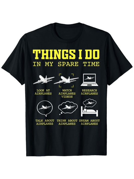 Men's Graphic T-Shirt Things I Do In My Spare Time Looking At And Dreaming About Airplanes