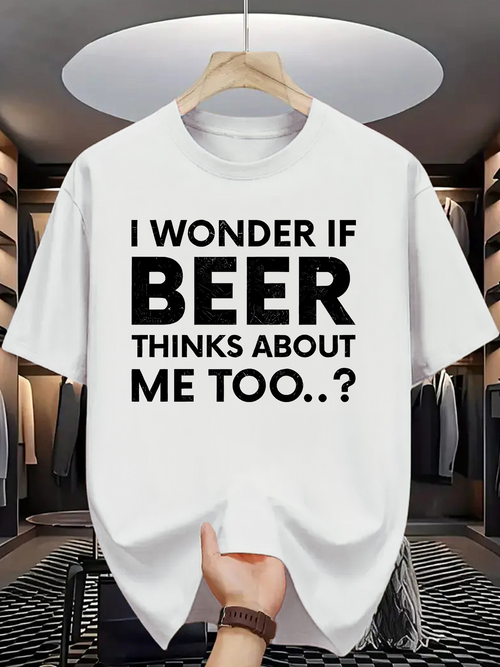 Men's Graphic T-Shirt I Wonder If Beer Thinks About Me Too Statement Text