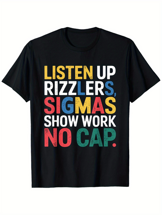 Men's Graphic T-Shirt Listen Up Rizzlers Sigmas Show Work No Cap Colorful Bold Letters T Shirt