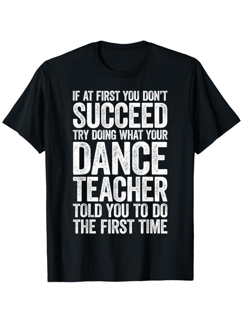 Men's Graphic T-Shirt Motivational White Lettering On Black Cotton Fabric Dance Teacher Shirt