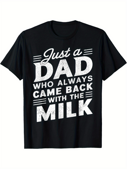 Men's Graphic T-Shirt Just A Dad Who Always Came Back With The Milk Bold White Typography Quote