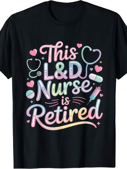 Men's Graphic T-Shirt This LD Nurse Is Retired Surrounded By Hearts Stethoscope Syringe Bow And Bandages