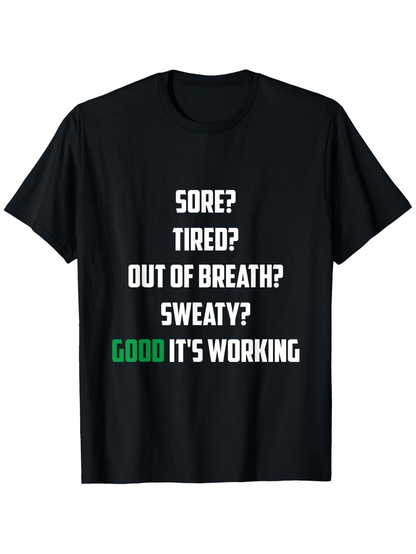 Men's Graphic T-Shirt Sore Tired Out Of Breath Sweaty Good Its Working Motivational Quote Statement T Shirt
