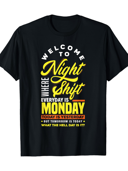 Men's Graphic T-Shirt Welcome To Night Shift With Monday Everyday Quote T Shirt