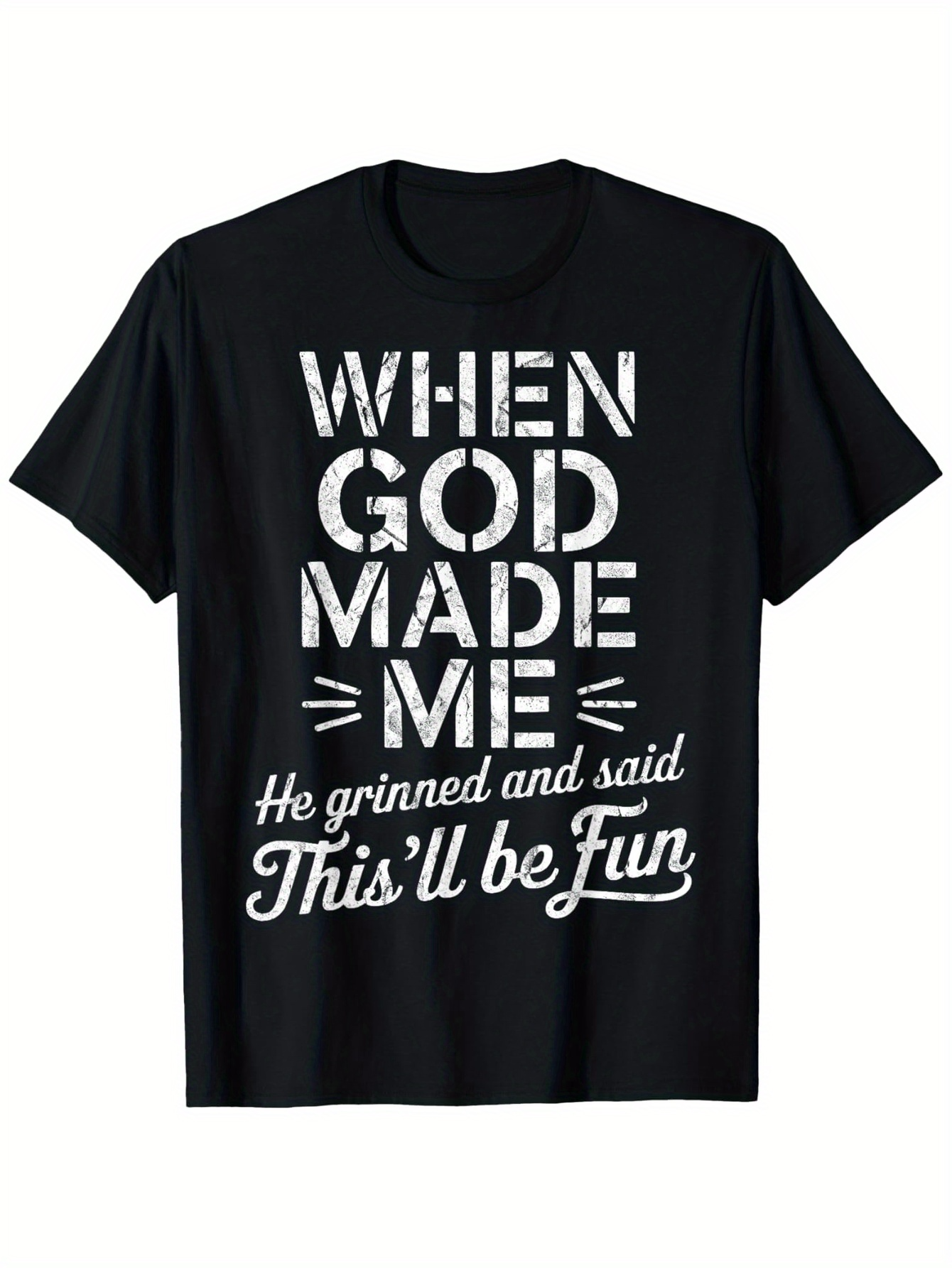 Men's Graphic T-Shirt When God Made Me He Grinned And Said This Will Be Fun Statement T Shirt