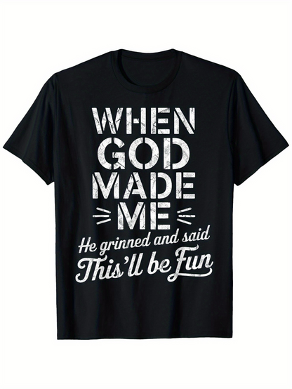 Men's Graphic T-Shirt When God Made Me He Grinned And Said This Will Be Fun Statement T Shirt