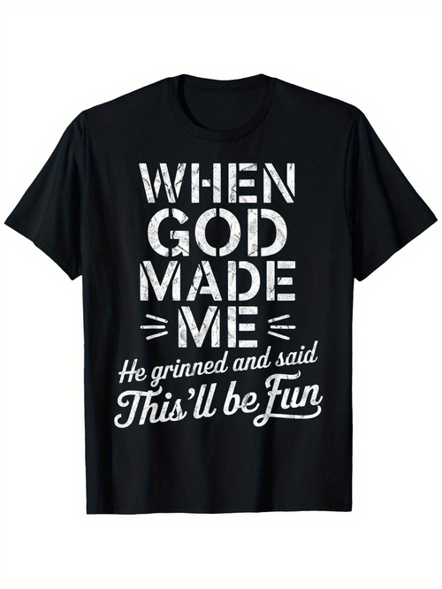 Men's Graphic T-Shirt When God Made Me He Grinned And Said This Will Be Fun Statement T Shirt