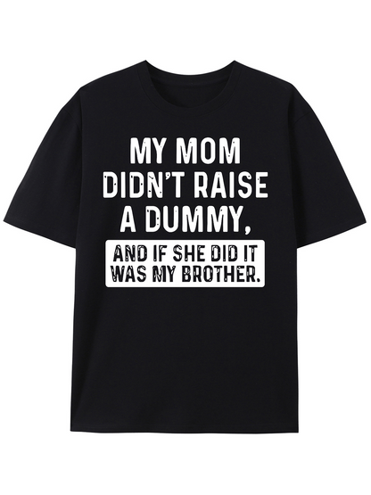 Men's Graphic T-Shirt My Mom Did Not Raise A Dummy Funny Family Quote T Shirt