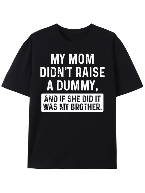 Men's Graphic T-Shirt My Mom Did Not Raise A Dummy Funny Family Quote T Shirt