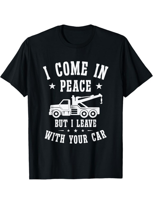 Men's Graphic T-Shirt I Come In Peace With Stars And Towing Truck Among Bold Letters