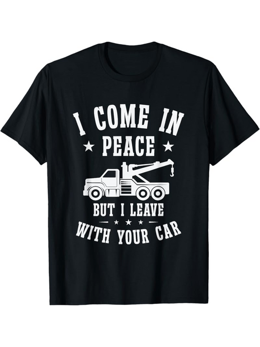 Men's Graphic T-Shirt I Come In Peace With Stars And Towing Truck Among Bold Letters