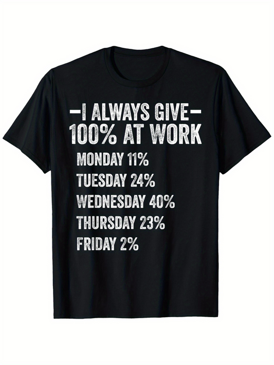 Men's Graphic T-Shirt I Always Give One Hundred Percent At Work With Playful Bold White Letters On Black T Shirt