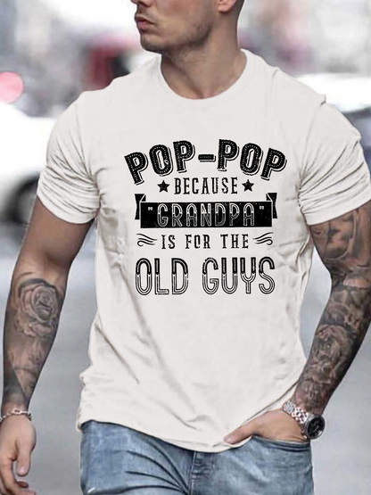 Men's Graphic T-Shirt Pop Pop Because Grandpa Is For The Old Guys Vintage Style Bold Text Design