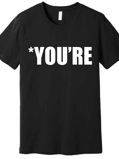 Men's Graphic T-Shirt Bold White Text On Solid Black Fabric Featuring The Word Youre