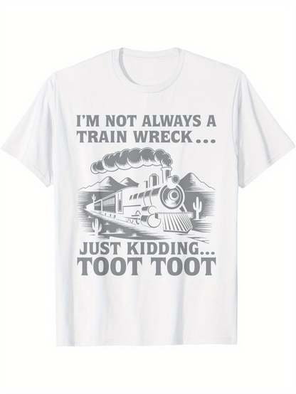 Men's Graphic T-Shirt Im Not Always A Train Wreck Just Kidding Toot Toot Whimsical Steam Engine With Mountain Backdrop Train