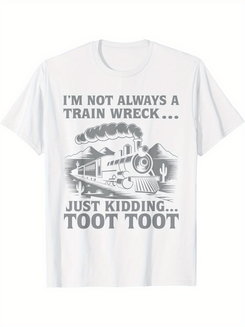 Men's Graphic T-Shirt Im Not Always A Train Wreck Just Kidding Toot Toot Whimsical Steam Engine With Mountain Backdrop Train
