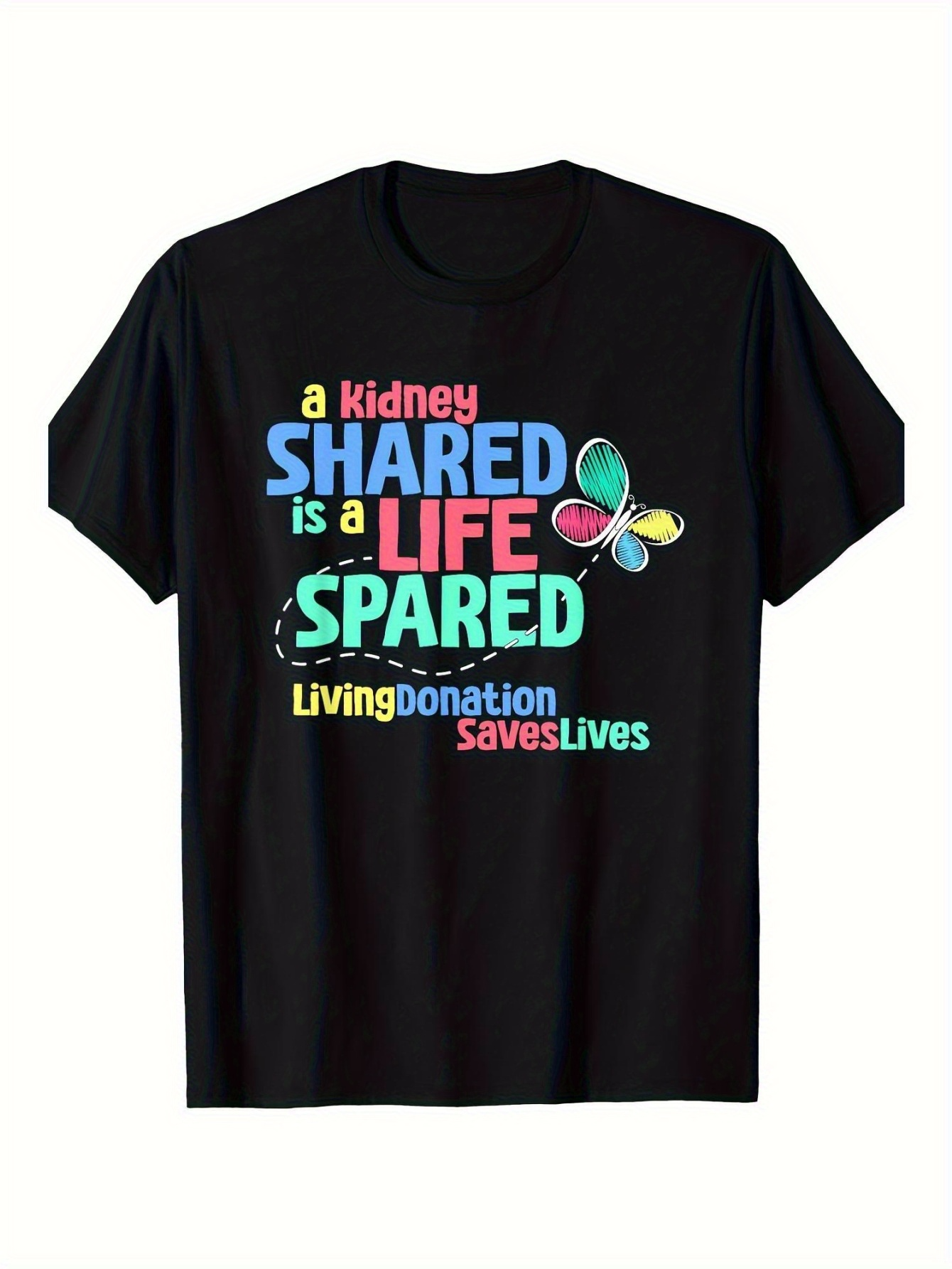 Men's Graphic T-Shirt A Kidney Shared Is A Life Spared With Colorful Butterfly And Living Donation Slogan T Shirt
