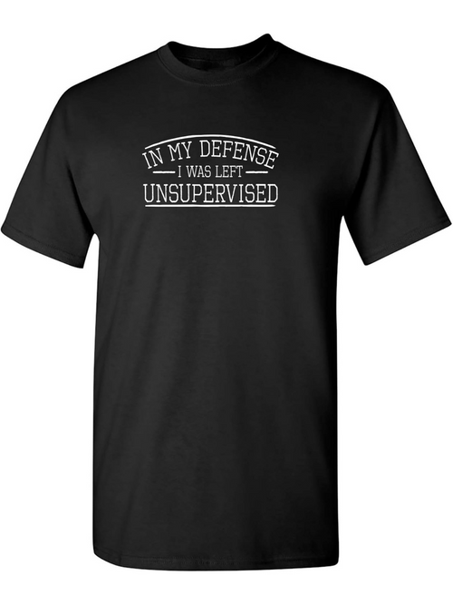 Men's Graphic T-Shirt In My Defense I Was Left Unsupervised Bold Blocky Text Graphic Statement T Shirt