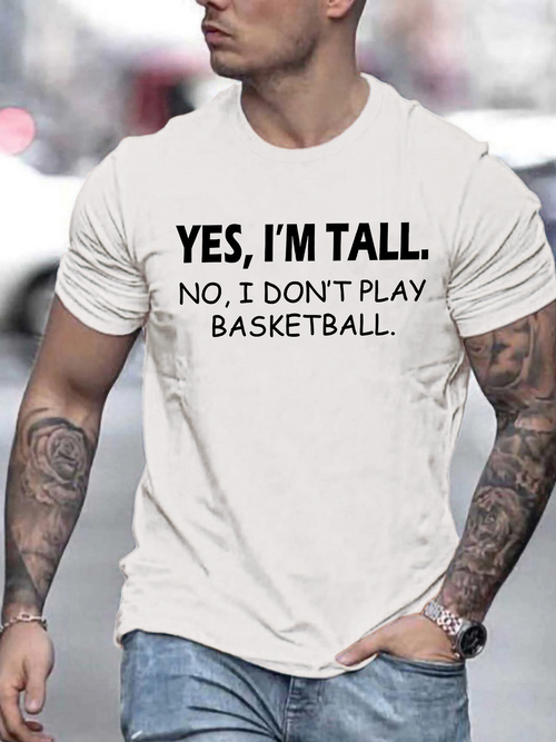 Men's Graphic T-Shirt Yes Im Tall No I Dont Play Basketball Clean Urban Outfit Message Statement T Shirt