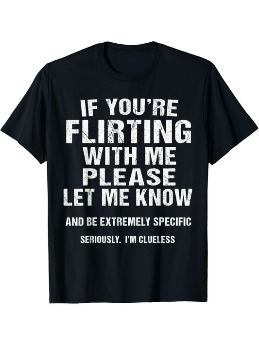 Men's Graphic T-Shirt If You Are Flirting With Me Let Me Know Be Specific Clueless Statement Text