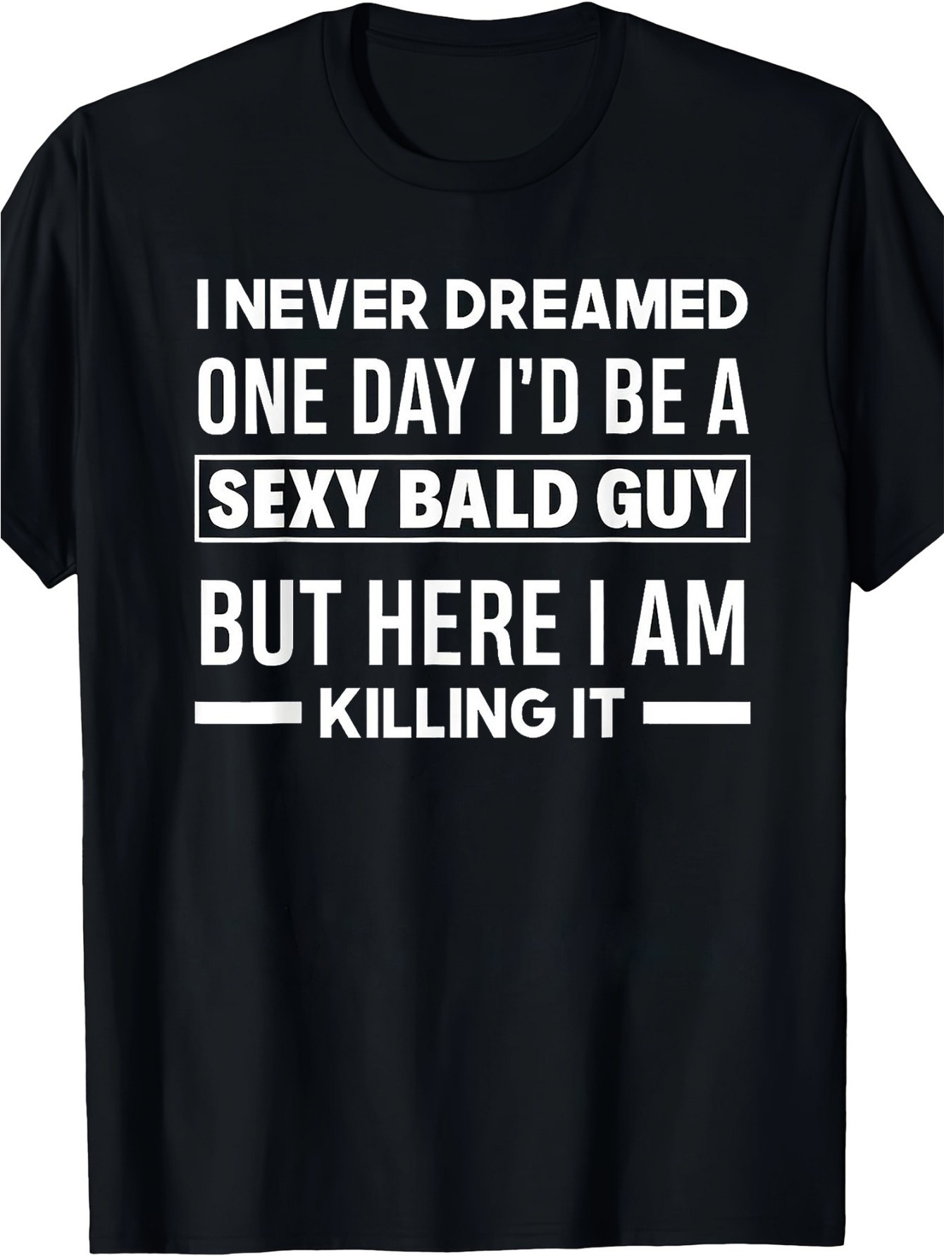 Men's Graphic T-Shirt I Never Dreamed Killing It Typography With Bold Graphic Statement T Shirt