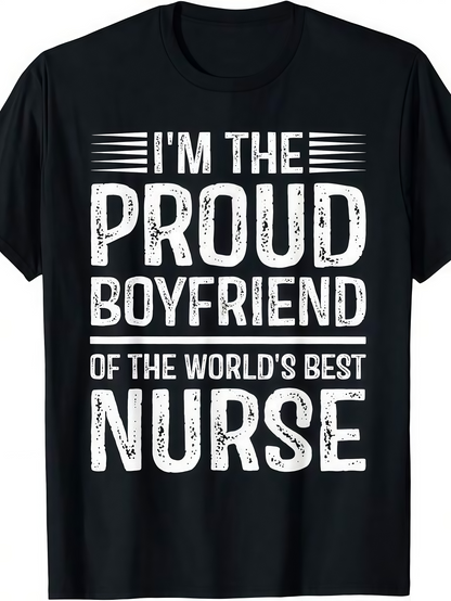 Men's Graphic T-Shirt Im The Proud Boyfriend Of The Worlds Best Nurse Vintage Distressed Bold Lettering Slogan On Classic Black T Shirt