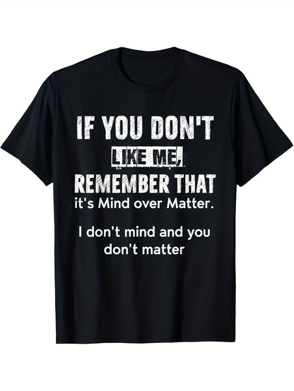 Men's Graphic T-Shirt If You Dont Like Me Mind Over Matter Slogan Statement T Shirt
