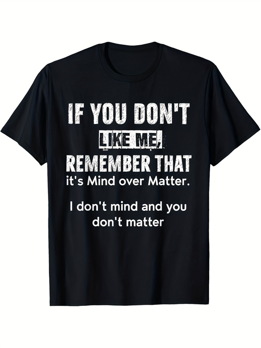 Men's Graphic T-Shirt If You Dont Like Me Mind Over Matter Slogan Statement T Shirt