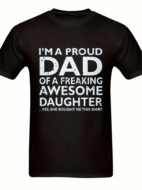 Men's Graphic T-Shirt Im A Proud Dad Of A Freaking Awesome Daughter Proud Statement Text With Large Bold Letters Featuring Loving Sentiment Fathers Day Shirt