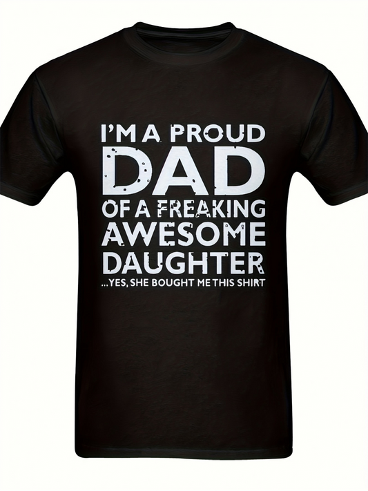 Men's Graphic T-Shirt Im A Proud Dad Of A Freaking Awesome Daughter Proud Statement Text With Large Bold Letters Featuring Loving Sentiment Fathers Day Shirt
