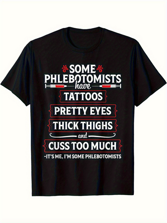 Men's Graphic T-Shirt Some Phlebotomists Have Tattoos Pretty Eyes Thick Thighs Cuss Too Much T Shirt