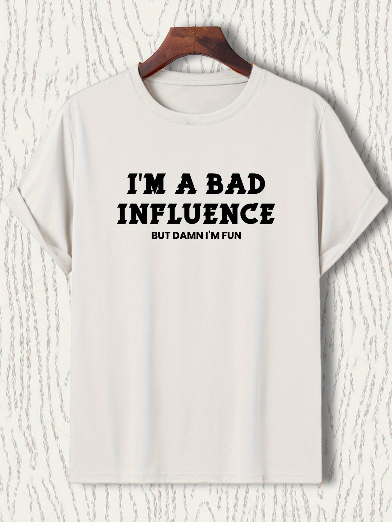 Men's Graphic T-Shirt Im A Bad Influence But Damn Im Fun Bold Black Letters On White Cotton Shirt