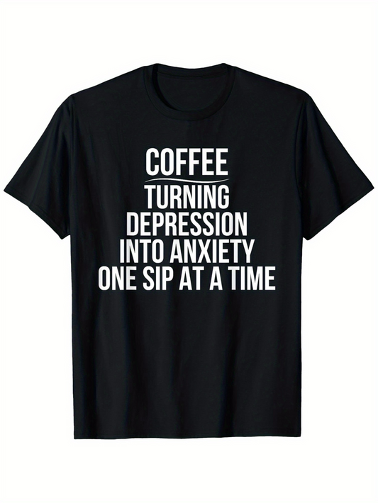 Men's Graphic T-Shirt Coffee Turning Depression Into Anxiety Bold Text Statement T Shirt