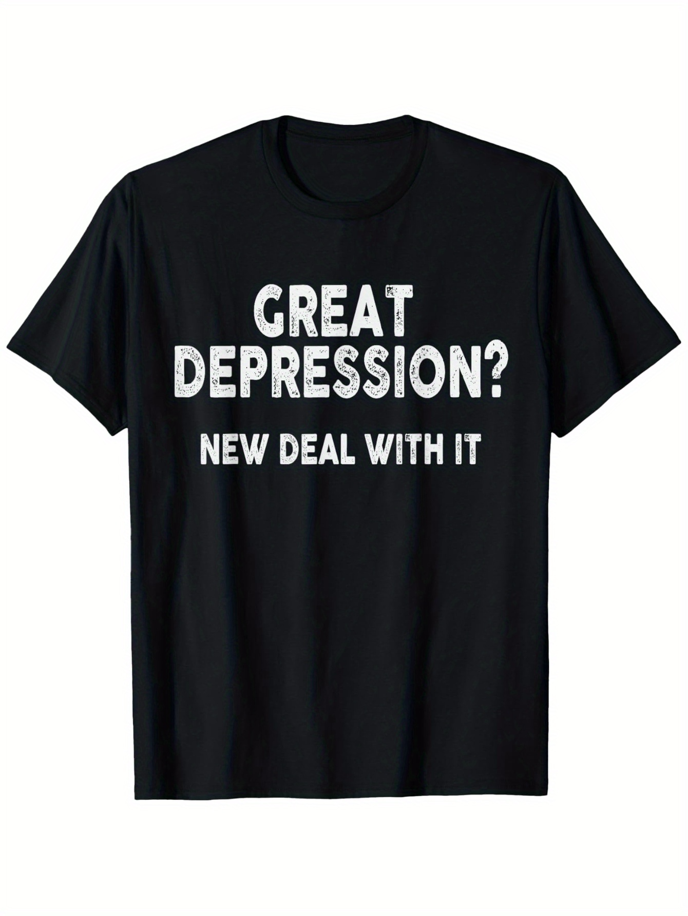Men's Graphic T-Shirt Great Depression New Deal With It Bold White Lettering T Shirt