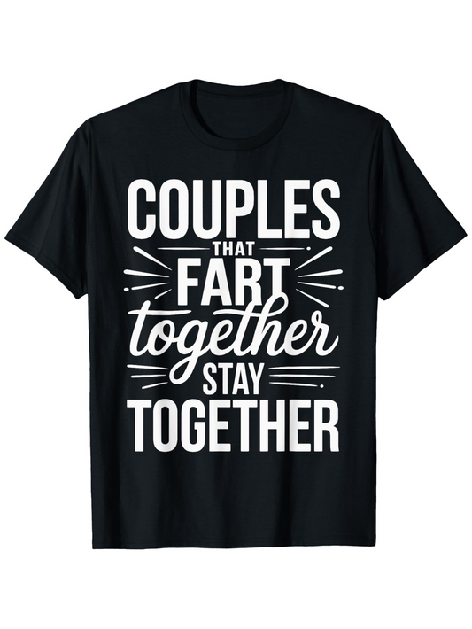 Men's Graphic T-Shirt Couples That Fart Together Stay Together Playful Phrase Typography On Black Shirt