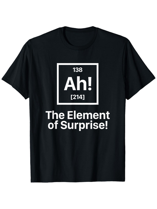 Men's Graphic T-Shirt Ah The Element Of Surprise Funny Chemistry Science Joke T Shirt