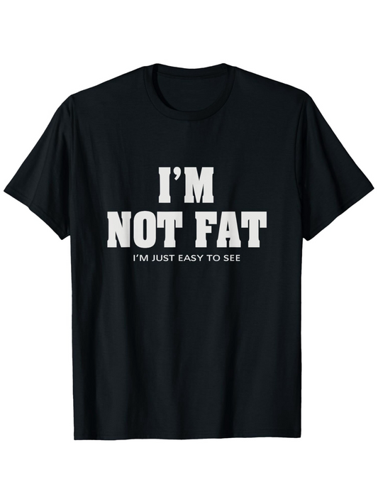 Men's Graphic T-Shirt Im Not Fat Im Just Easy To See Bold Statement Lettering Shirt