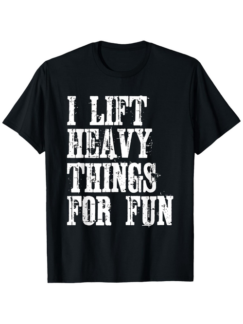 Men's Graphic T-Shirt I Lift Heavy Things For Fun Bold White Lettering On Black Cotton Shirt