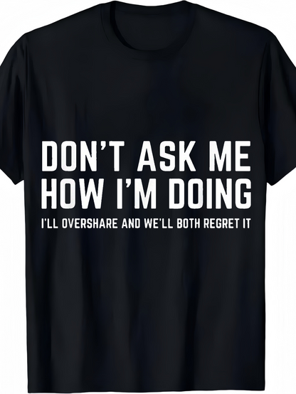 Men's Graphic T-Shirt Dont Ask Me How Im Doing With Honest Words On Front Tshirt