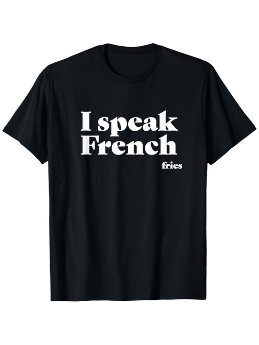 Men's Graphic T-Shirt I Speak French Fries Playful Typography Statement Black Shirt